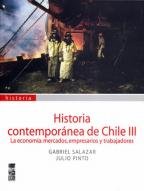 9789562825009: Historia Contempornea De Chile Tomo 3. La Economa: Mercados, Empresarios Y Trabajadores