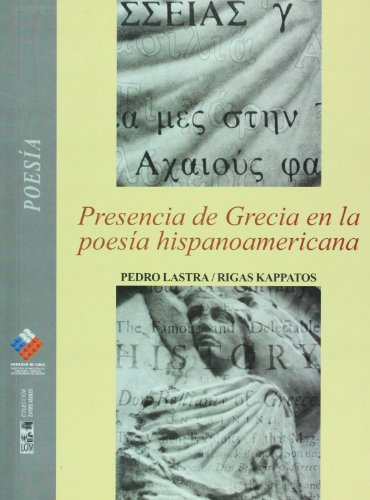 Presencia de Grecia en la poesia Hispanoamericana (Spanish Edition) (9789562826655) by Pedro Lastra