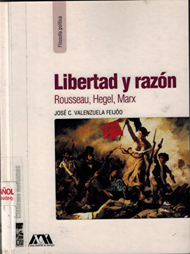 Imagen de archivo de LIBERTAD Y RAZON. ROUSSEAU, HEGEL, MAJose C.Valenzuela Feijoo a la venta por Iridium_Books