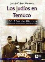 Imagen de archivo de Los Judos En Temuco. 100 Años De Historia: El Inicio De La Comunidad Sefarad En Chile a la venta por HPB-Emerald