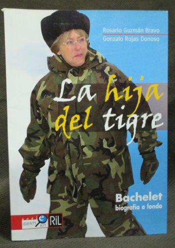 9789562844659: La Hija Del Tigre: Bachelet, Biograf?a a Fondo