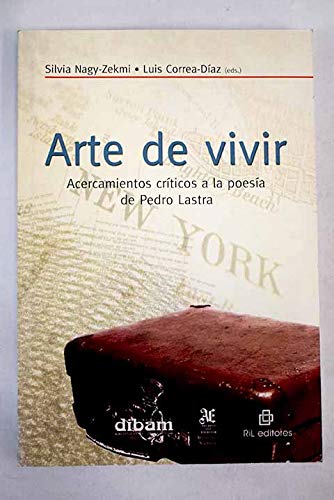 Stock image for Arte de Vivir: Acercamientos Criticos a la Poesia de Pedro Lastra for sale by ThriftBooks-Atlanta