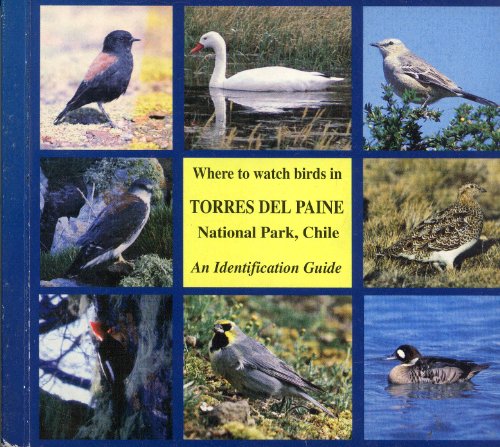 Stock image for Where to Watch Birds in Torres Del Paine National Park, Chile: an Identification Guide for sale by ThriftBooks-Atlanta
