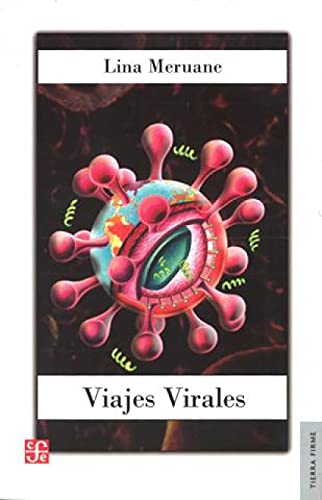 Viajes virales. La crisis del contagio global en la escritura del sida (Spanish Edition) (9789562891042) by Meruane, Lina