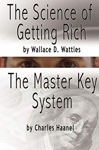 The Science of Getting Rich by Wallace D. Wattles AND The Master Key System by Charles F. Haanel (9789562912556) by Wallace D. Wattles; Charles F. Haanel