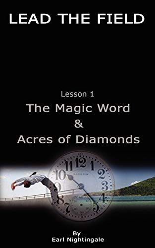 Stock image for LEAD THE FIELD By Earl Nightingale - Lesson 1: The Magic Word & Acres of Diamonds for sale by ThriftBooks-Dallas