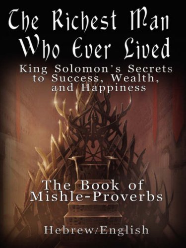 The Richest Man Who Ever Lived: King Solomon's Secrets to Success (9789562913553) by King Solomon