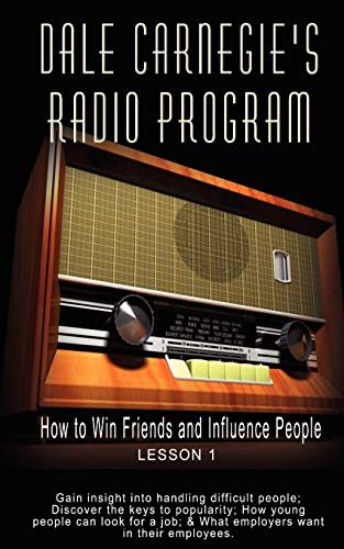 Stock image for Dale Carnegie's Radio Program: How to Win Friends and Influence People - Lesson 1: Gain insight into handling difficult people; Discover the keys to p for sale by Chiron Media