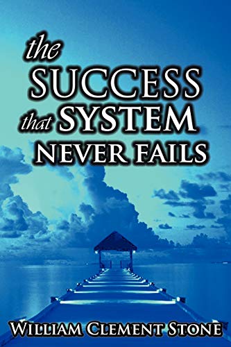 Stock image for The Success System That Never Fails: The Science of Success Principles for sale by Russell Books