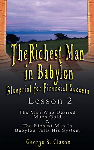 Stock image for The Richest Man in Babylon: Blueprint for Financial Success - Lesson 2: Seven Remedies for a Lean Purse, the Debate of Good Luck & the Five Laws O for sale by Books Unplugged