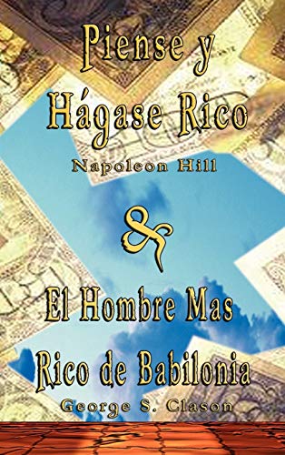 Stock image for Piense y Hagase Rico by Napoleon Hill & El Hombre Mas Rico de Babilonia by George S. Clason (Spanish Edition) for sale by Lakeside Books