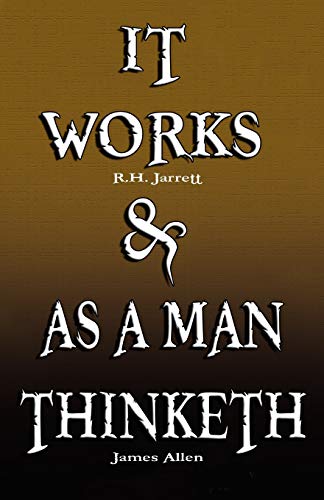 Imagen de archivo de It Works by R.H. Jarrett AND As A Man Thinketh by James Allen a la venta por Lucky's Textbooks
