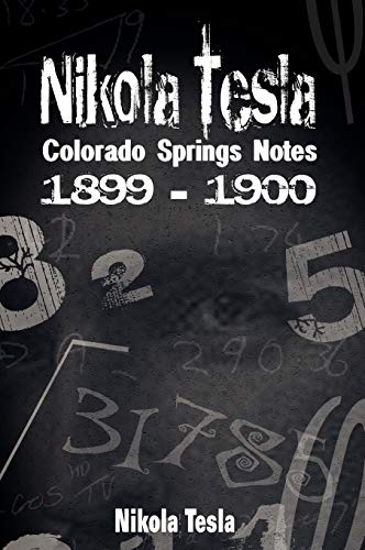 Nikola Tesla: Colorado Springs Notes, 1899-1900 (9789562914635) by Tesla, Nikola