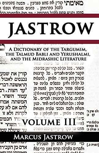 Stock image for A Dictionary of the Targumim, the Talmud Babli and Yerushalmi, and the Midrashic Literature, Volume III for sale by PBShop.store US