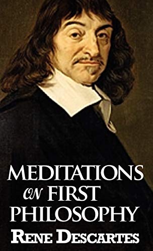 Imagen de archivo de Meditations on First Philosophy: In Which the Existence of God and the Distinction of the Soul from the Body Are Demonstrated a la venta por Lakeside Books