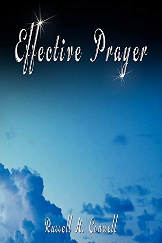 Effective Prayer by Russell H. Conwell (the author of Acres Of Diamonds) (9789563100242) by Conwell, Russell; Conwell, Russell H