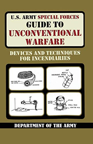 9789563100891: U.S. Army Special Forces Guide to Unconventional Warfare: Devices and Techniques for Incendiaries