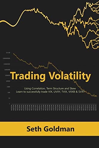 Beispielbild fr Trading Volatility Using Correlation, Term Structure and Skew: Learn to Successfully Trade VIX, Uvxy, Tvix, Vxxb & Svxy (Paperback or Softback) zum Verkauf von BargainBookStores