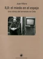 8,8 el miedo en el espejo. Una (9789563141184) by JUAN VILLORO