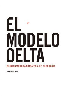 El Modelo Delta - Arnoldo Hax: 9789563142341 - AbeBooks