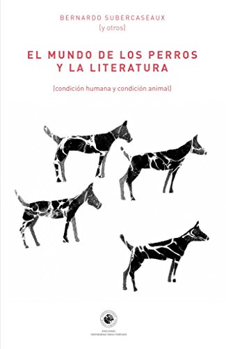 Stock image for El mundo de los perros y la literatura ( condicin humana y condicin animal ) for sale by Librera Monte Sarmiento