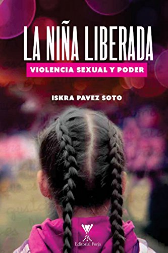 Imagen de archivo de LA NIA LIBERADA: VIOLENCIA SEXUAL Y PODER a la venta por Libros Latinos