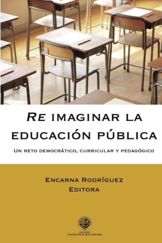 Stock image for Re imaginar la educacin pblica: Un reto democrtico, curricular y pedaggico for sale by Revaluation Books