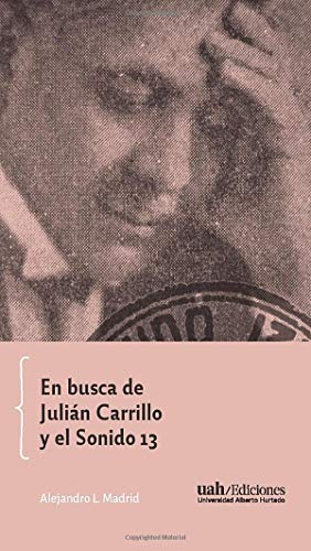 Beispielbild fr En busca de Julin Carrillo y el Sonido 13 (Spanish Edition) zum Verkauf von GF Books, Inc.