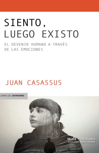 Beispielbild fr Siento, luego existo: El devenir humano a travs de las emociones (Spanish Edition) zum Verkauf von Books Unplugged