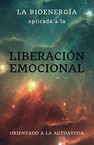 Beispielbild fr La Bioenerga aplicada a la Liberacin Emocional: Orientado a la Autoayuda (Spanish Edition) zum Verkauf von GF Books, Inc.