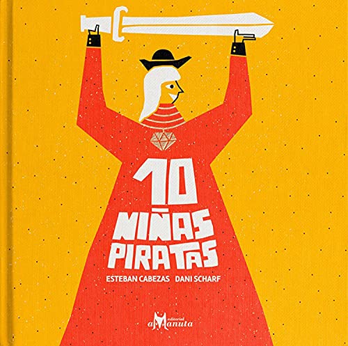 Imagen de archivo de 10 niñas piratas [Hardcover] Cabezas, Esteban/Scharf, Dani a la venta por HPB-Ruby