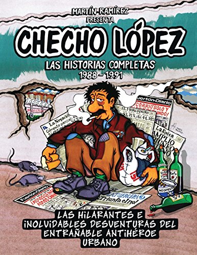 Checho Lopez Las Historias Completas 1988 - 1991: Las Hilarantes E Inolvidables Desventuras del Entranable Antiheroe Urbano - Ramirez, Martin