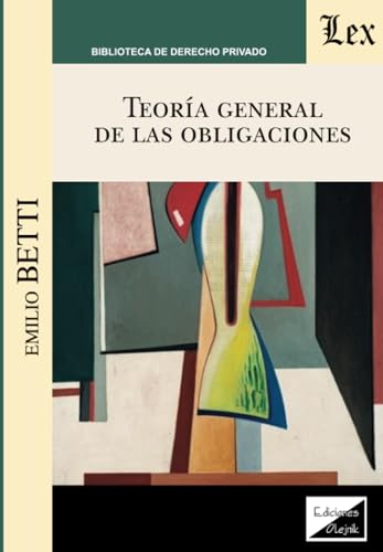 TEORIA GENERAL DE LAS OBLIGACIONES (Betti) - BETTI, Emilio,