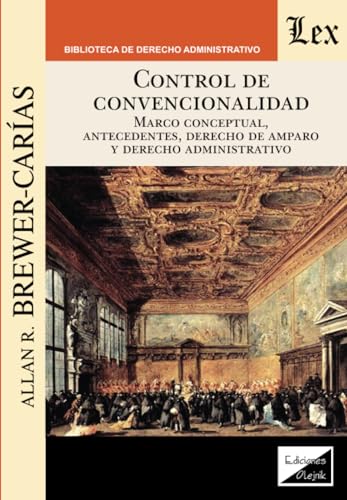 9789563924824: CONTROL DE CONVENCIONALIDAD: Marco conceptual, antecedentes, derecho de amparo y derecho administrativo