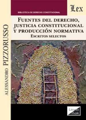9789563929294: Fuentes Del Derecho, Justicia Constitucional Y Produccion Normativa