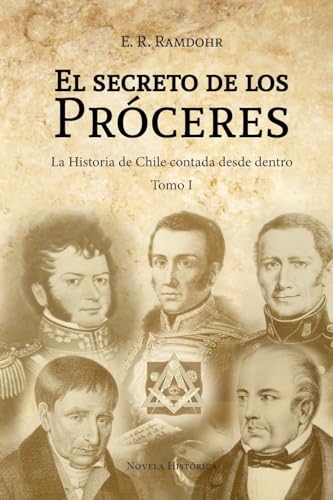 Stock image for El Secreto de los Prceres Tomo 1: La Historia de Chile contada desde dentro (Spanish Edition) for sale by Books Unplugged