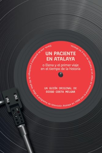 Stock image for Un paciente en Atalaya o Elena y el primer viaje en el tiempo de la historia (Spanish Edition) for sale by California Books