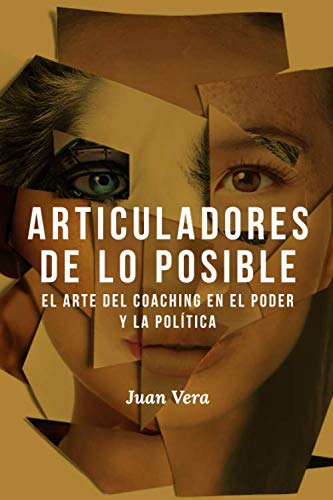 Imagen de archivo de Articuladores de lo posible: El arte del coaching en el poder y la pol?tica (Spanish Edition) a la venta por SecondSale