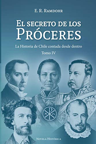 Stock image for El Secreto de los Prceres Tomo 4: La Historia de Chile contada desde dentro (Spanish Edition) for sale by Lucky's Textbooks