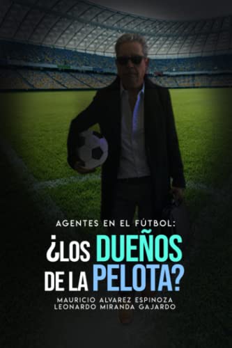 Stock image for Agentes en el fºtbol: ¿Los due±os de la pelota? (Spanish Edition) [Soft Cover ] for sale by booksXpress