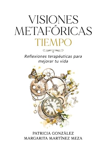 Stock image for Visiones Metaf ricas TIEMPO: Reflexiones terap uticas para mejorar tu vida for sale by Ria Christie Collections