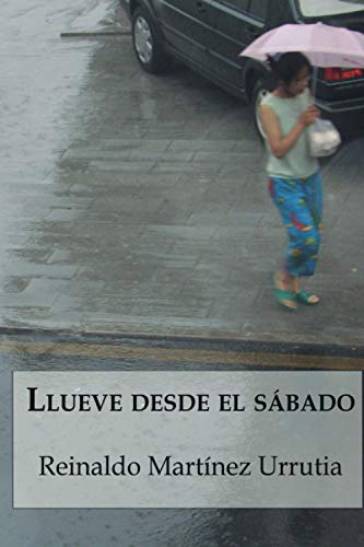 Stock image for Llueve desde el s ¡bado (Novelistos al Sur del Mundo) (Spanish Edition) [Soft Cover ] for sale by booksXpress