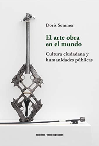 Stock image for ARTE OBRA EN EL MUNDO CULTURA CIUDADANA Y HUMANIDADES PUBLI for sale by Agapea Libros