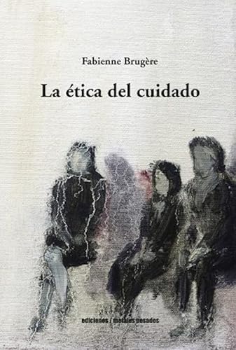 Beispielbild fr La tica del cuidado zum Verkauf von Tarahumara Libros
