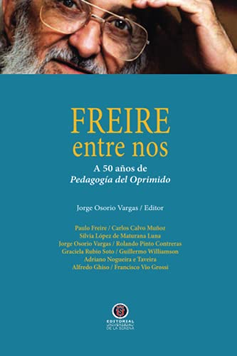 9789567052769: Freire entre nos: A 50 aos de Pedagoga del Oprimido (Spanish Edition)