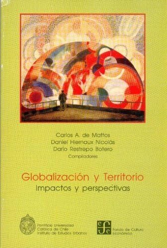 Imagen de archivo de Globalizacin y territorio : impactos y perspectivas (Seccion de Obras de Eco. a la venta por Iridium_Books