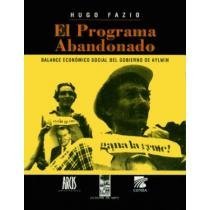 EL PROGRAMA ABANDONADO. BALANCE ECONOMICO SOCIAL DEL GOBIERNO AYLWIN [CHILE 1990-1994]