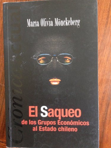 Imagen de archivo de El saqueo de los grupos econo micos al Estado chileno a la venta por ThriftBooks-Dallas