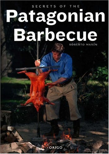 Beispielbild fr Secrets of Patagonian Barbecue zum Verkauf von ThriftBooks-Atlanta