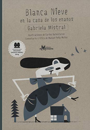 Imagen de archivo de Blanca Nieves En La Casa De Los Enanos (Snow White and the Seven Dwarfs) Gabriela Mistral Version a la venta por Hippo Books